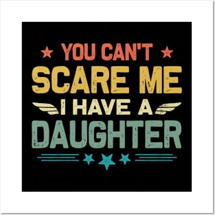 You Can't Scare Me I Have A Daughter Retro Funny Dad Posters and Art